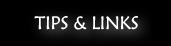 Tips and Links